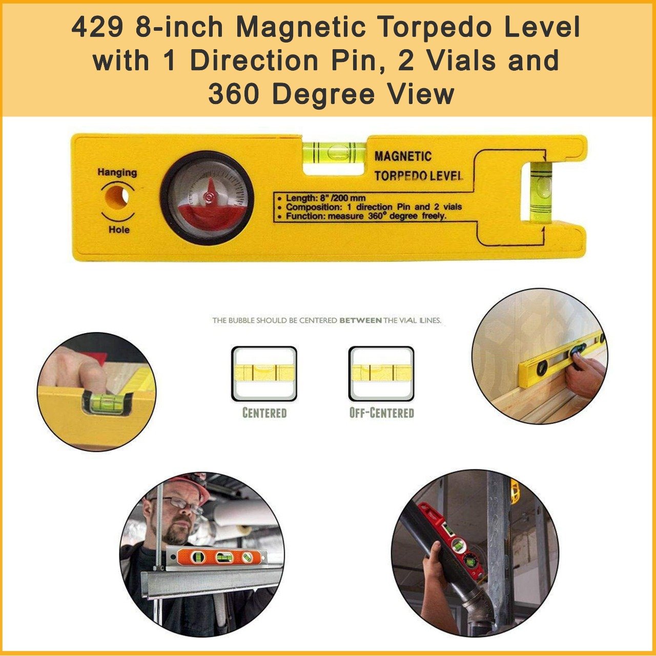 0429 8-inch Magnetic Torpedo Level with 1 Direction Pin, 2 Vials and 360 Degree View 0429 8-inch Magnetic Torpedo Level with 1 Direction Pin, 2 Vials and 360 Degree View
